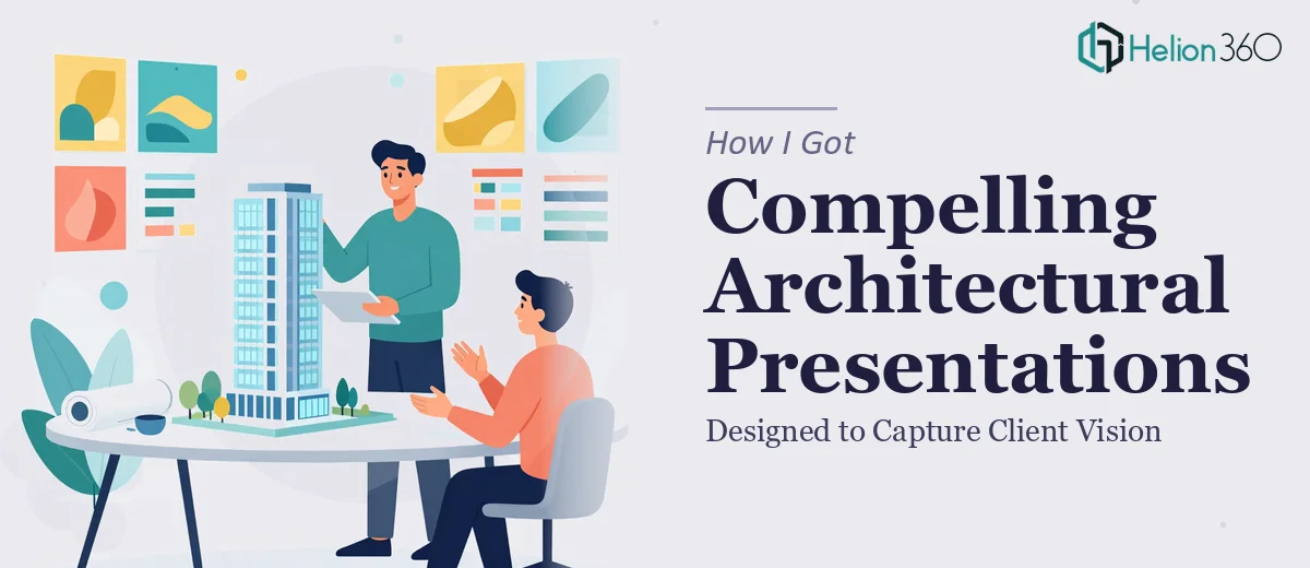 How I Got Compelling Architectural Presentations Designed to Capture Client Vision