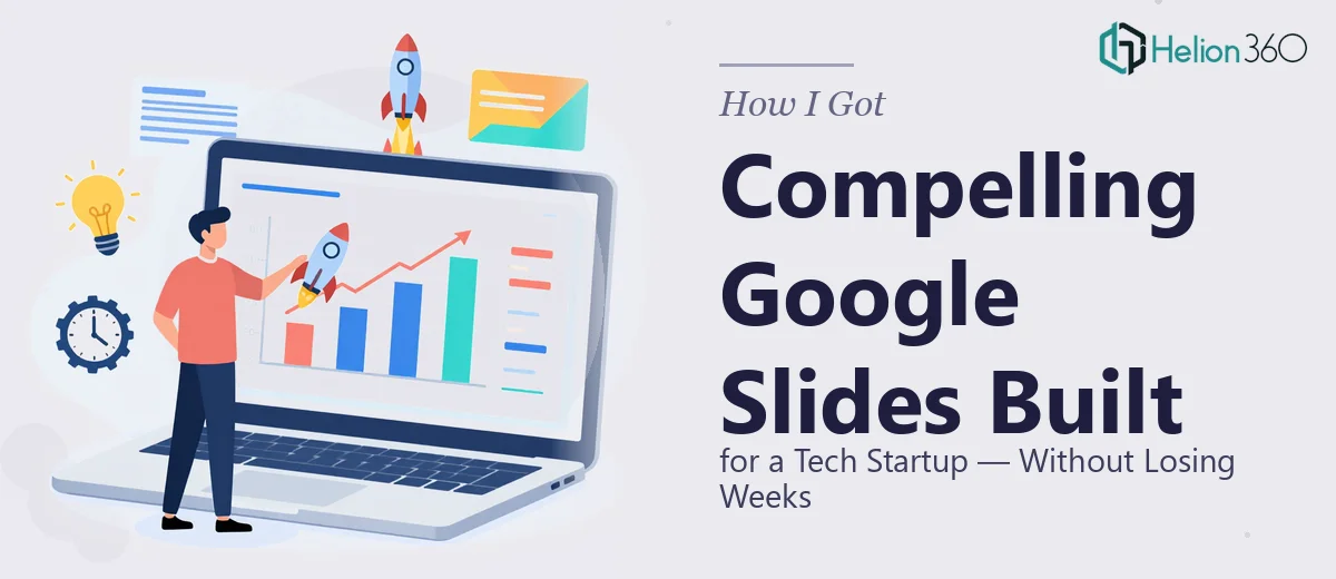 How I Got Compelling Google Slides Presentations Built for a Tech Startup — Without Losing Weeks to It