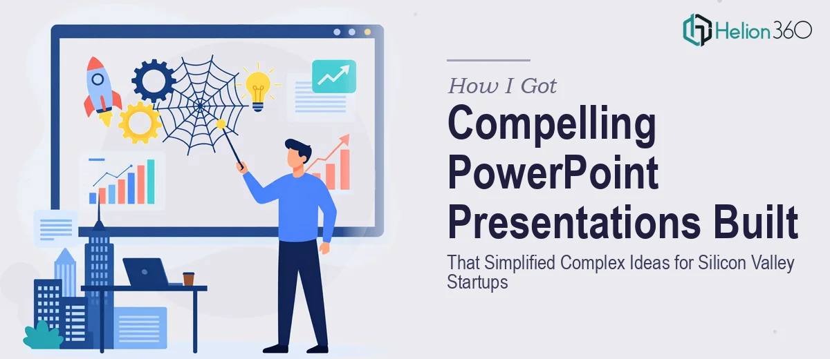 How I Got Compelling PowerPoint Presentations Built That Simplified Complex Ideas for Silicon Valley Startups
