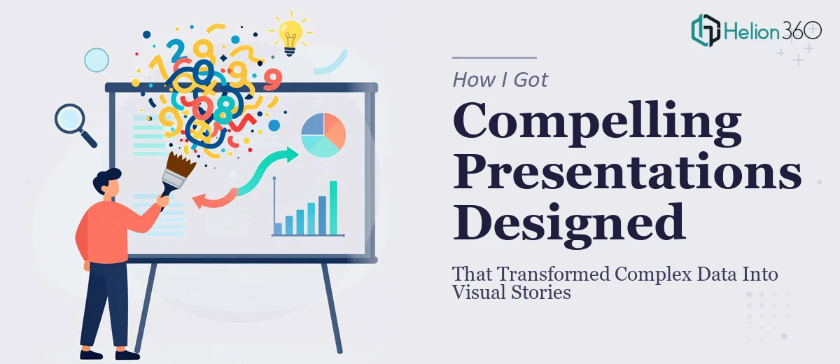 How I Got Compelling Presentations Designed That Transformed Complex Data Into Visual Stories