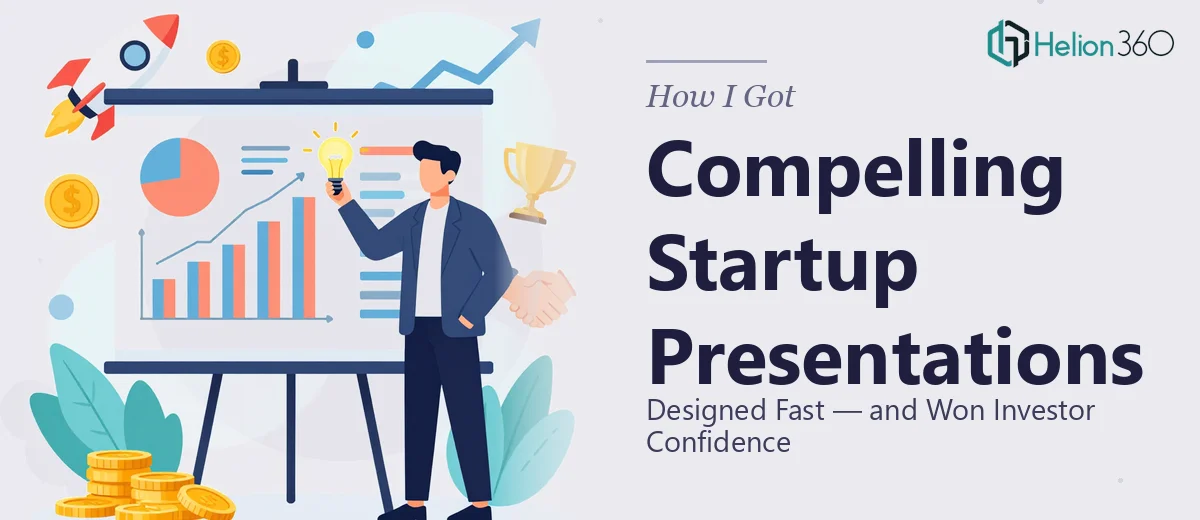 How I Got Compelling Startup Presentations Designed Fast — and Won Investor Confidence