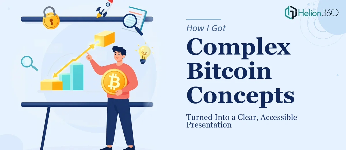 How I Got Complex Bitcoin Concepts Turned Into a Clear, Accessible Presentation