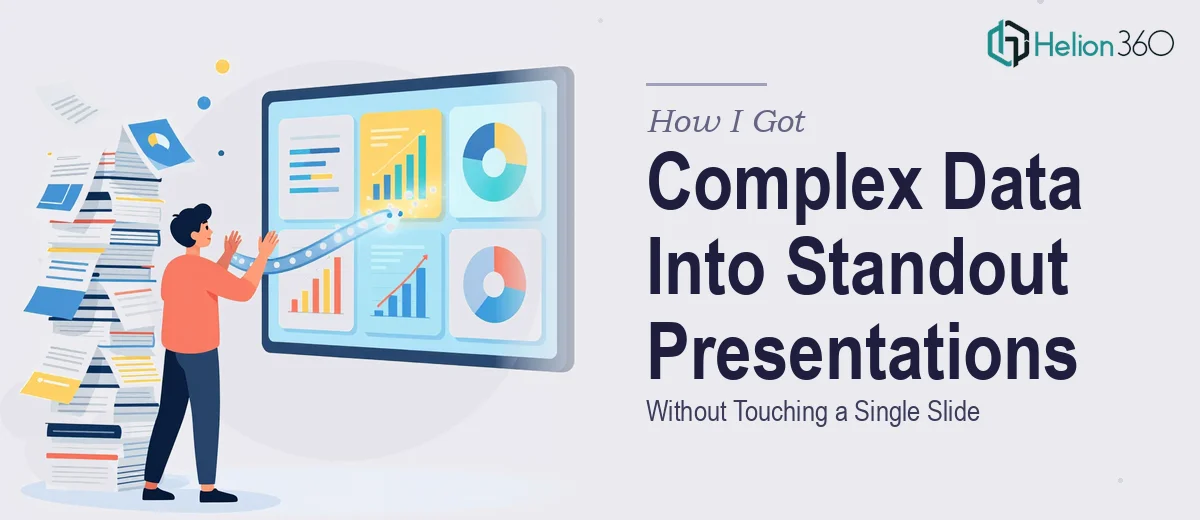 How I Got Complex Data Turned Into a Standout Presentation Without Touching a Single Slide