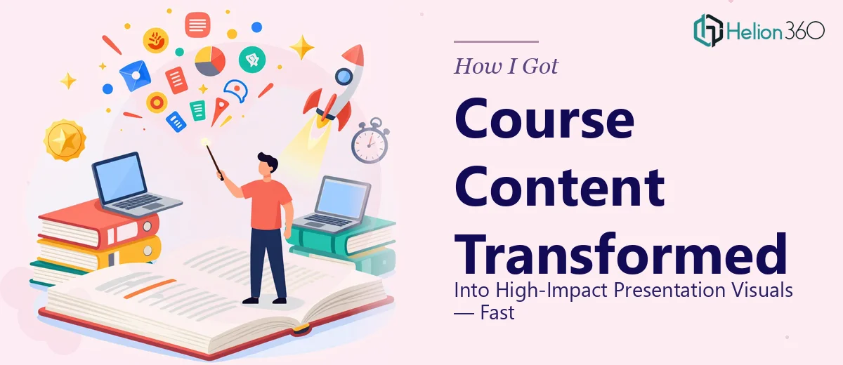 How I Got Course Content Transformed Into High-Impact Presentation Visuals — Fast
