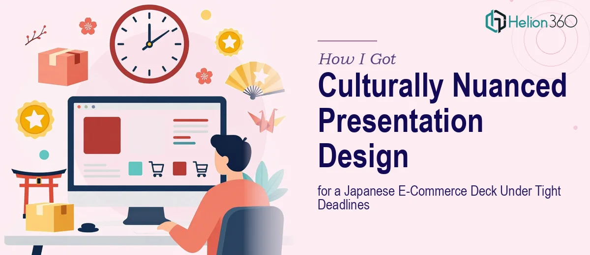 How I Got Culturally Nuanced Presentation Design Delivered for a Japanese E-Commerce Deck Under Tight Deadlines