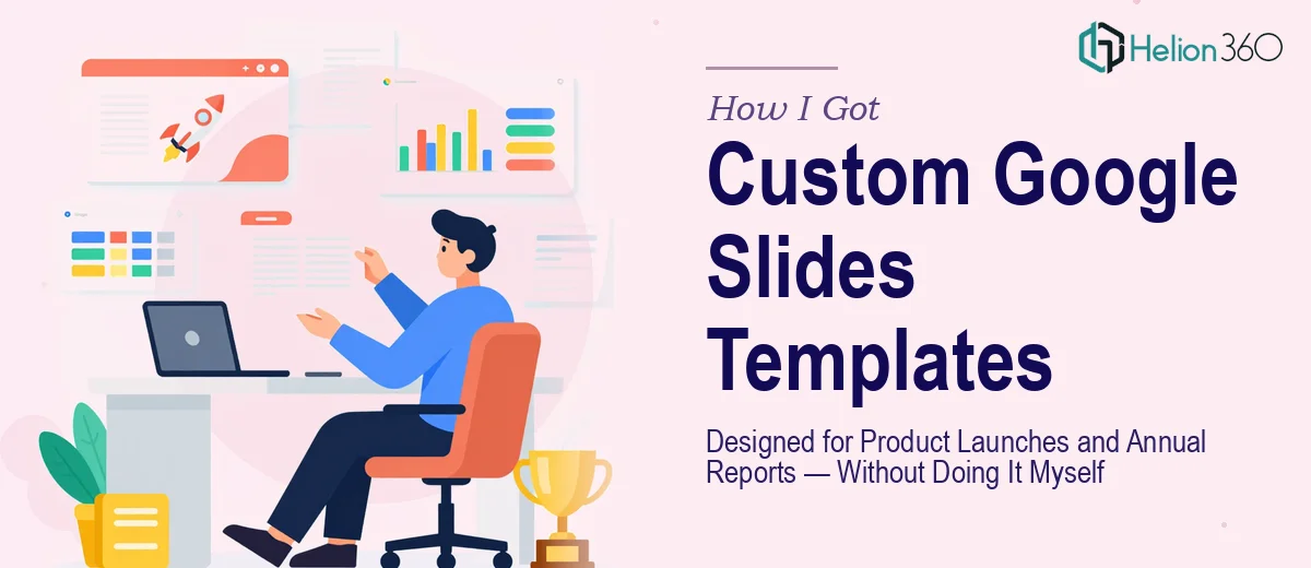 How I Got Custom Google Slides Templates Designed for Product Launches and Annual Reports — Without Doing It Myself