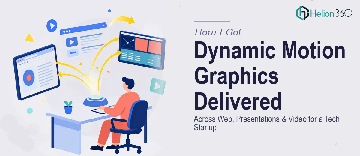 How I Got Dynamic Motion Graphics Delivered Across Web, Presentations, and Video for a Tech Startup