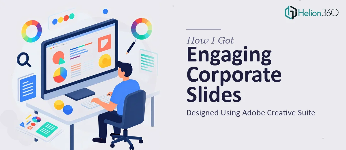 How I Got Engaging Corporate Presentation Slides Designed Using Adobe Creative Suite