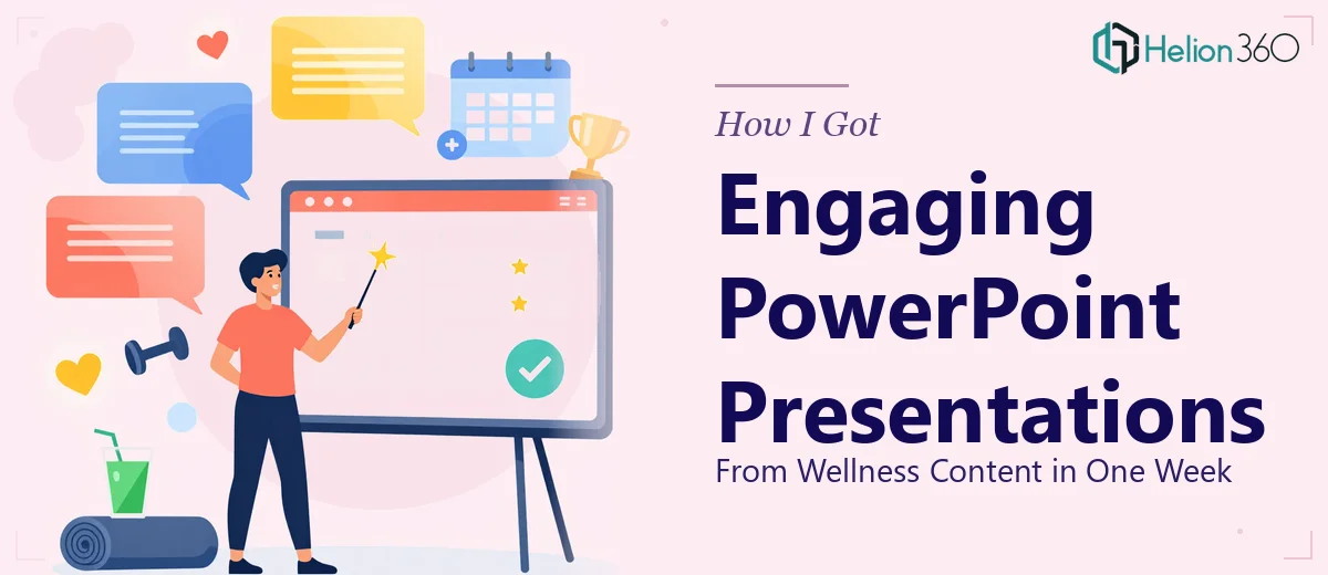 How I Got Engaging PowerPoint Presentations From Wellness Content Delivered in One Week