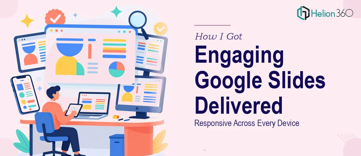 How I Got Engaging, Responsive Google Slides Presentations Delivered That Stand Out Across Every Device
