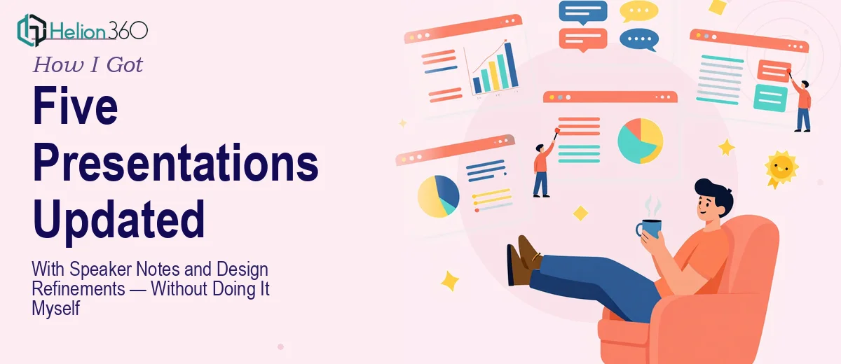 How I Got Five PowerPoint Presentations Updated With Speaker Notes and Design Refinements — Without Doing It Myself