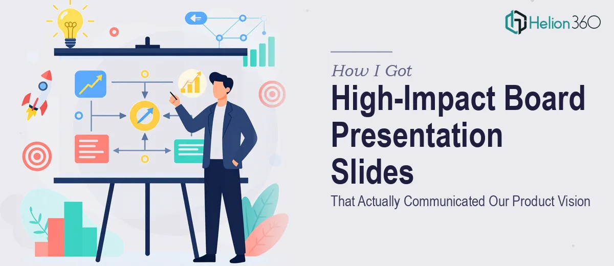 How I Got High-Impact Board Presentation Slides Built That Actually Communicated Our Product Vision