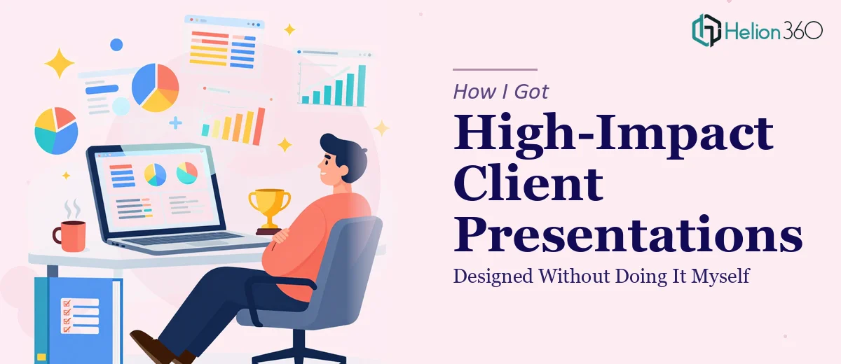 How I Got High-Impact Client Presentations Designed Without Doing It Myself