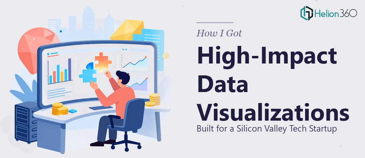 How I Got High-Impact Data Visualizations Built for a Silicon Valley Tech Startup
