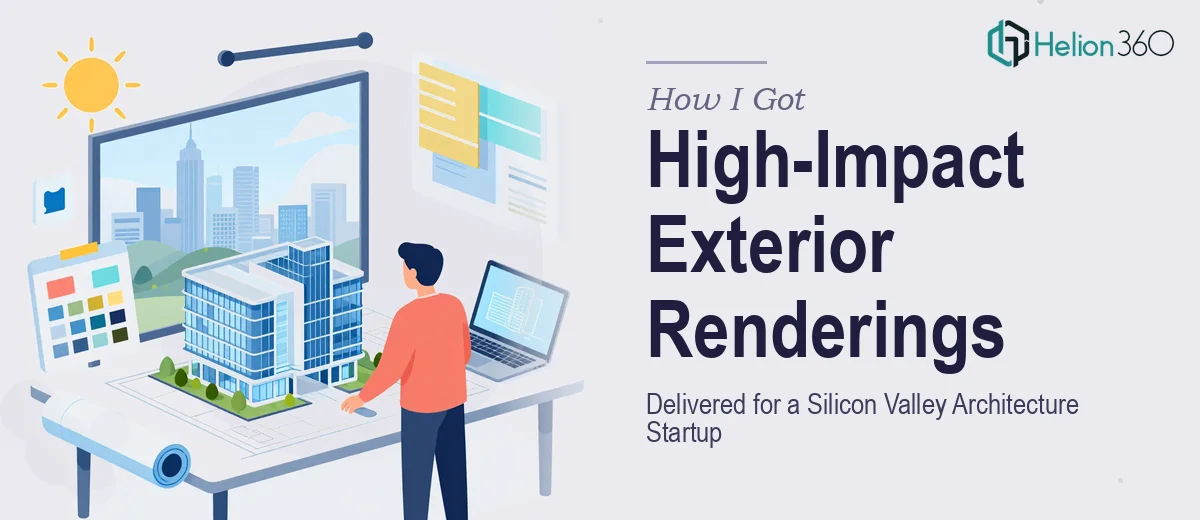 How I Got High-Impact Exterior Elevation Renderings Delivered for a Silicon Valley Architecture Startup