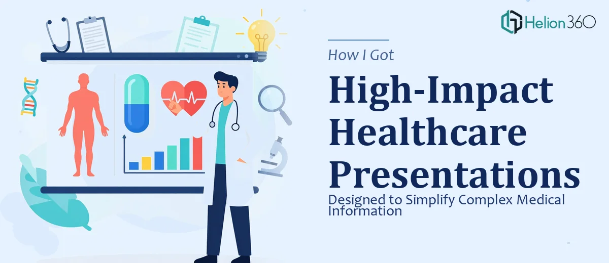 How I Got High-Impact Healthcare Presentations Designed to Simplify Complex Medical Information