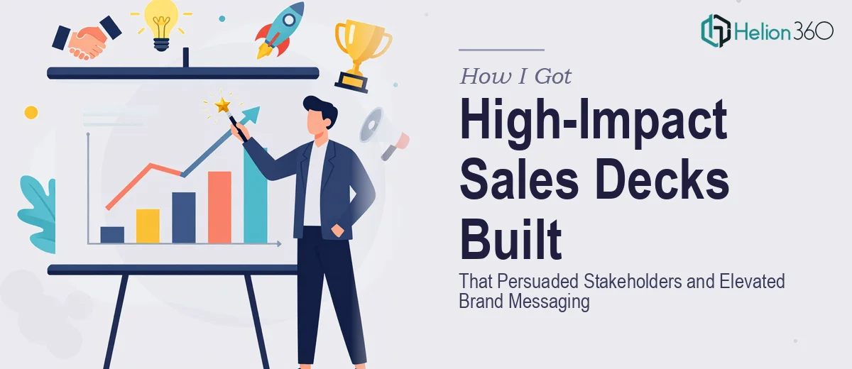 How I Got High-Impact Sales Decks Built That Persuaded Stakeholders and Elevated Brand Messaging