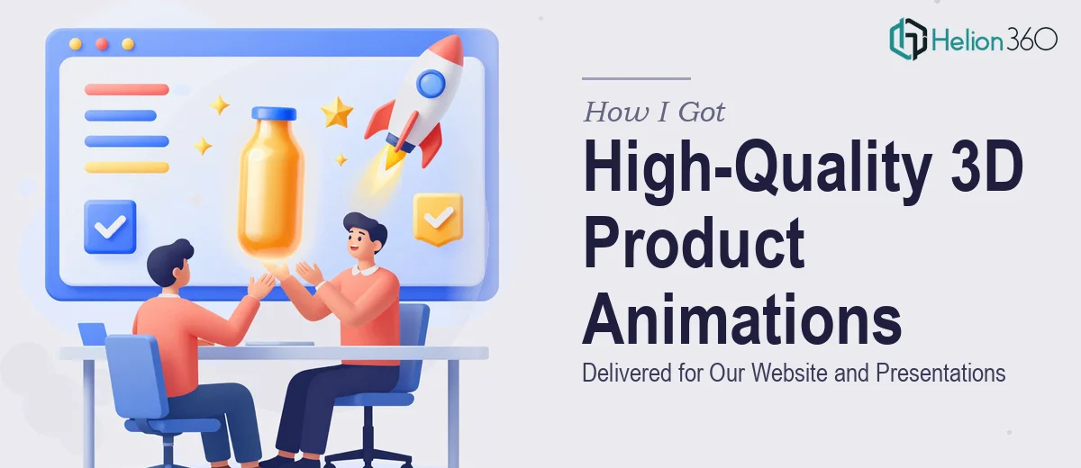 How I Got High-Quality 3D Product Animations Delivered for Our Website and Presentations