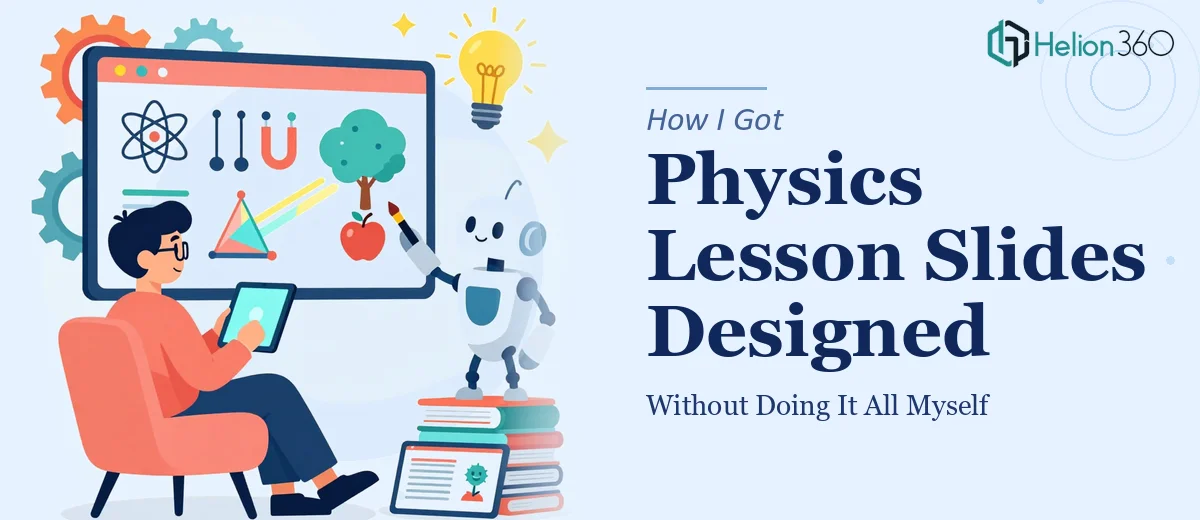 How I Got High-Quality Physics Lesson Slides Designed Without Doing It All Myself
