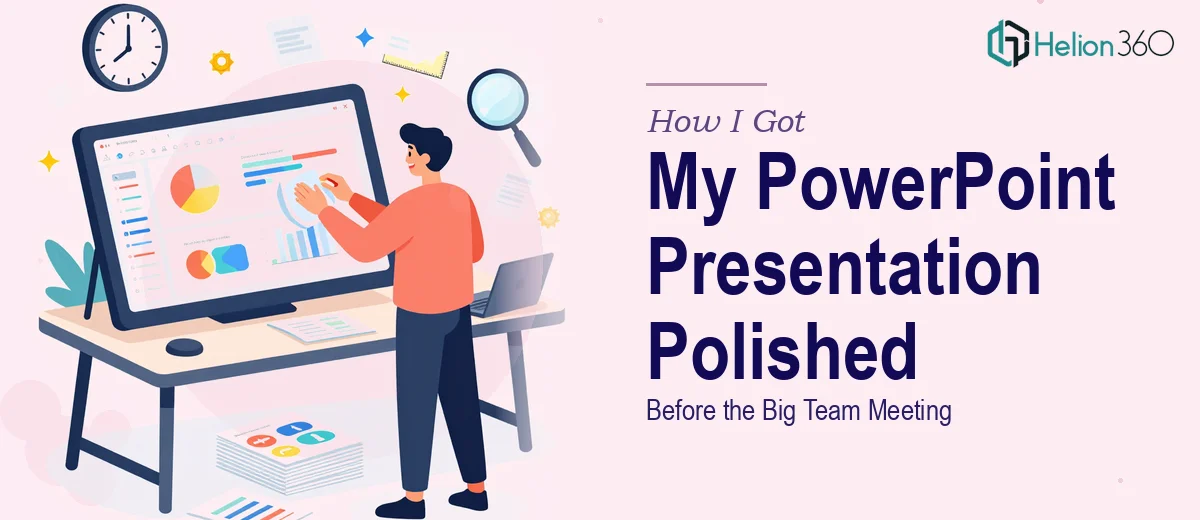 How I Got My Rough PowerPoint Presentation Polished Before the Big Team Meeting