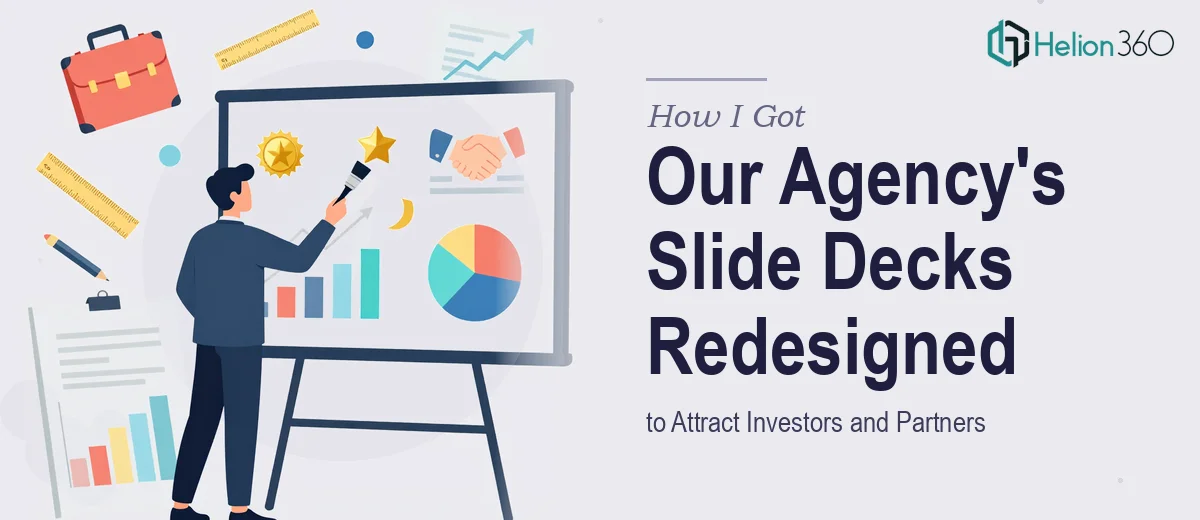 How I Got Our Agency's Slide Decks Redesigned to Attract Investors and Partners