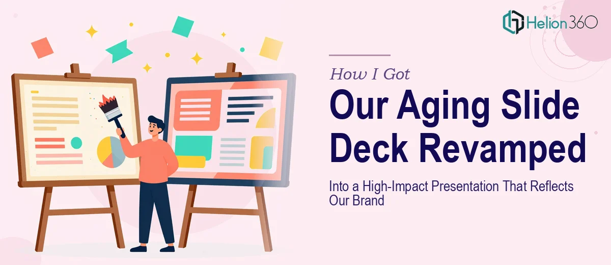 How I Got Our Aging Slide Deck Revamped Into a High-Impact Presentation That Actually Reflects Our Brand