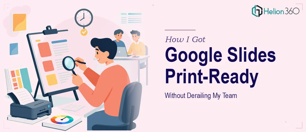 How I Got Our Google Slides Decks Print-Ready Without Derailing My Team