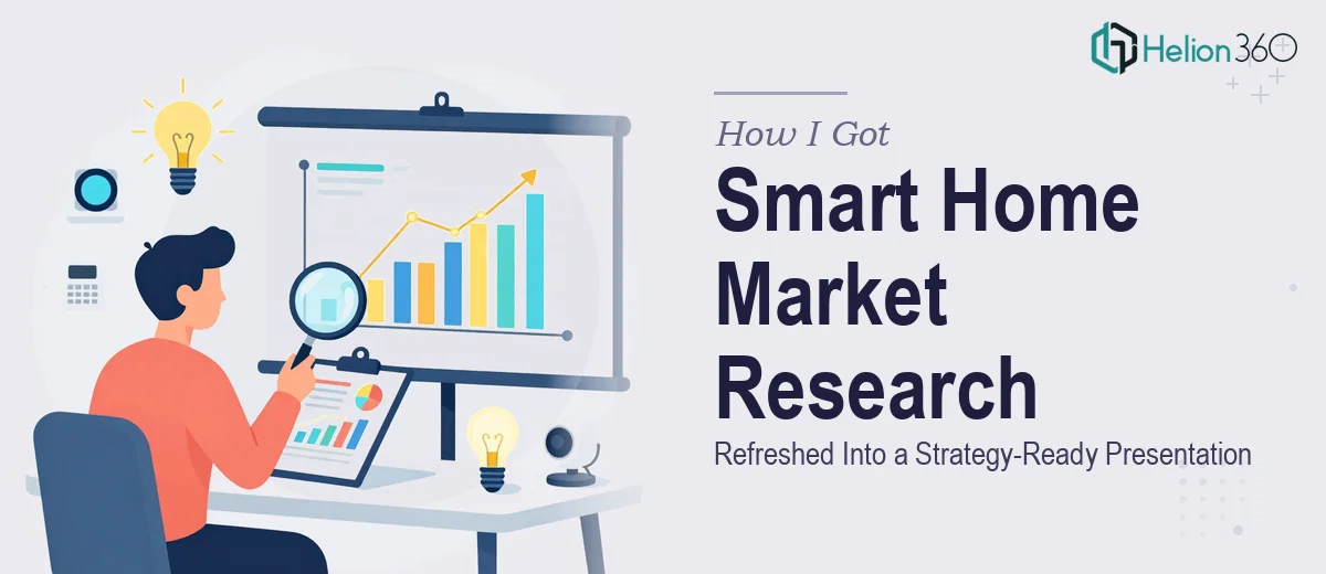 How I Got Our Smart Home Market Research Refreshed and Turned Into a Strategy-Ready Presentation