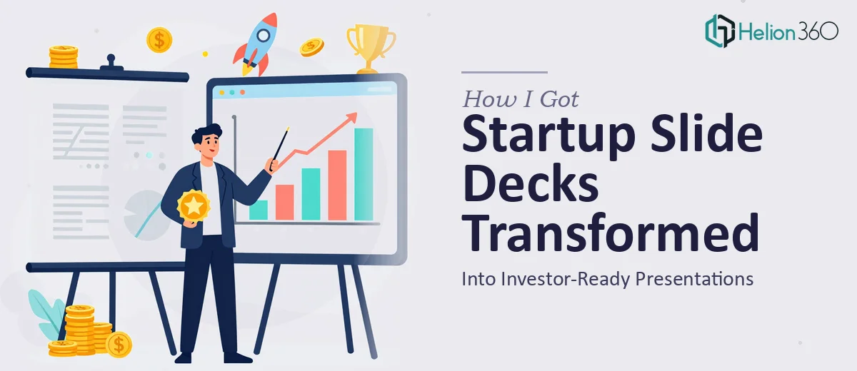 How I Got Our Startup's Slide Decks Transformed Into Investor-Ready Presentations