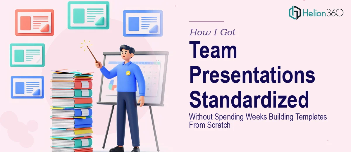 How I Got Our Team's Presentations Standardized — Without Spending Weeks Building Templates From Scratch