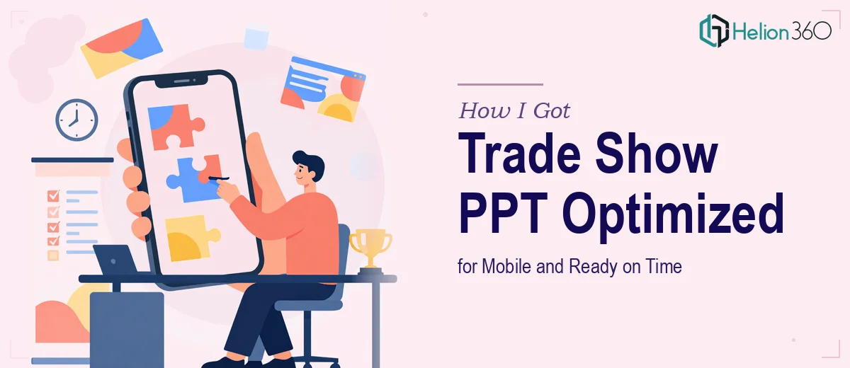 How I Got Our Trade Show Marketing PPT Optimized for Mobile and Ready on Time