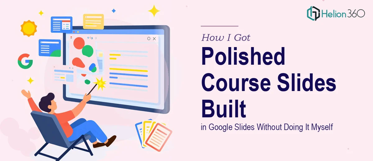 How I Got Polished Online Course Slides Built in Google Slides Without Doing It Myself