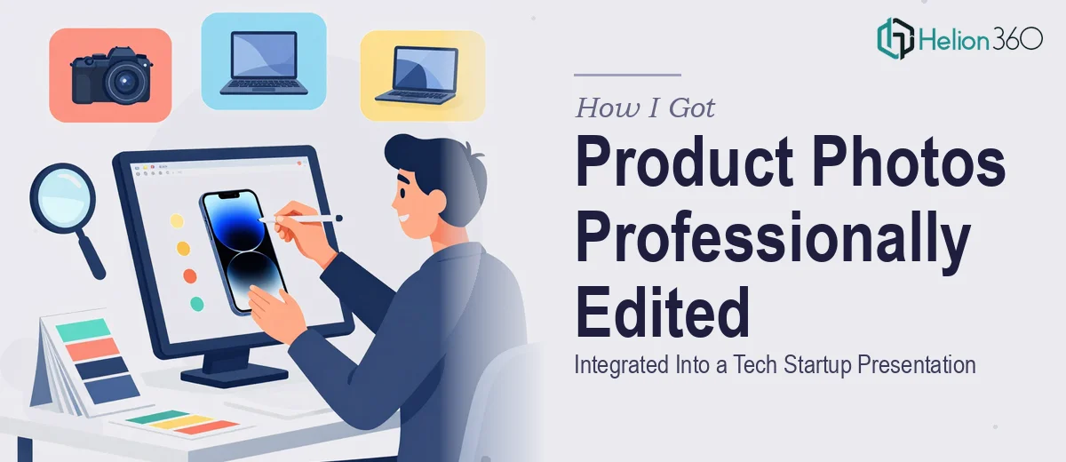 How I Got Product Photos Professionally Edited and Integrated Into a Tech Startup Presentation