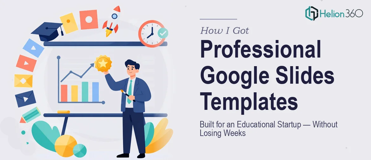 How I Got Professional Google Slides Templates Built for an Educational Startup — Without Losing Weeks to It