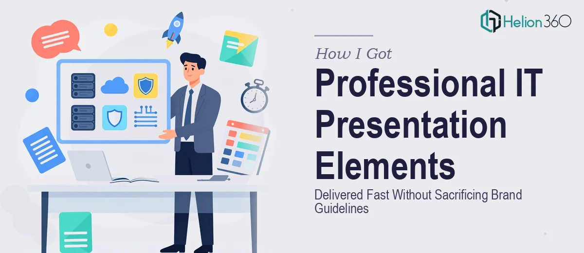 How I Got Professional IT Presentation Elements Delivered Fast — Without Sacrificing Brand Guidelines