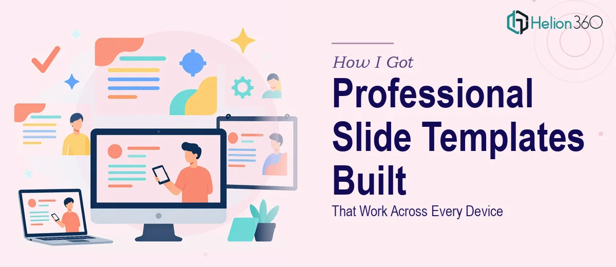 How I Got Professional Slide Templates Built That Work Across Every Device