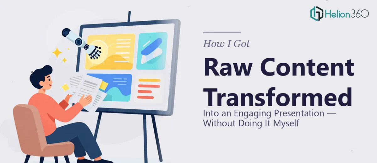 How I Got Raw Content Transformed Into an Engaging Presentation — Without Doing It Myself