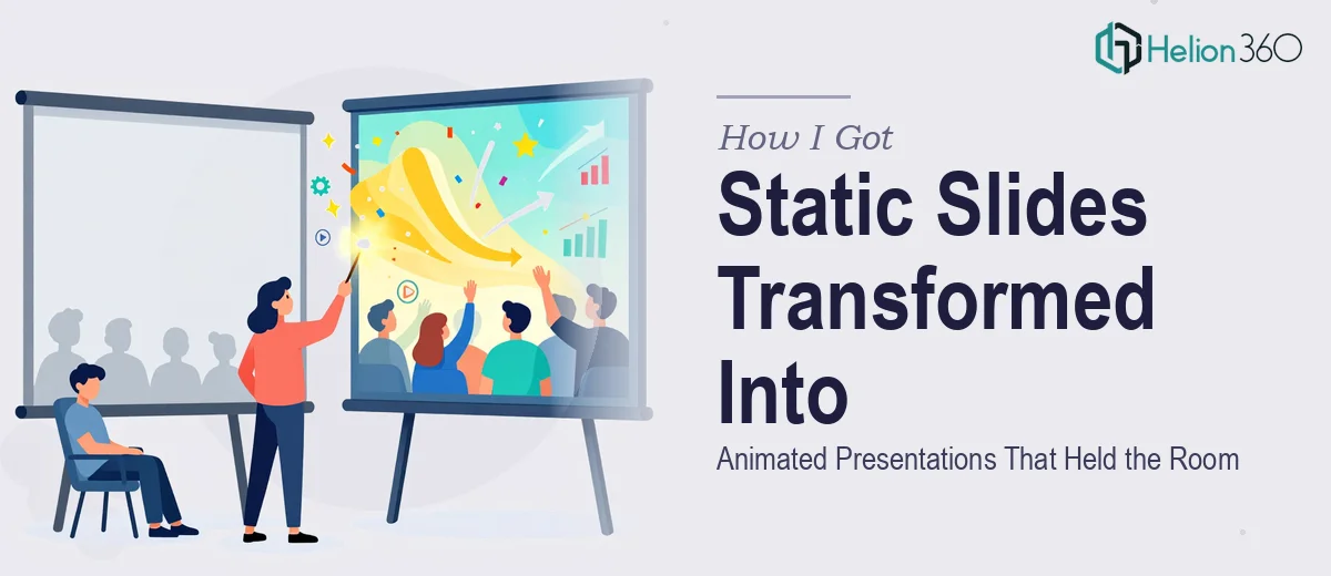 How I Got Static Slides Transformed Into Animated Presentations That Actually Held the Room