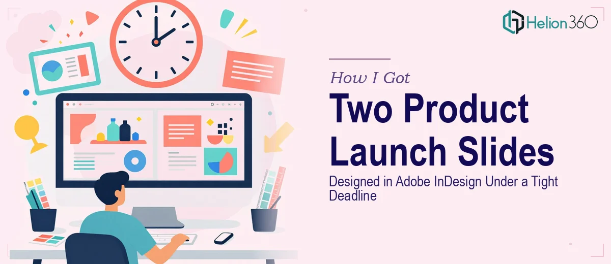 How I Got Two Product Launch Slides Designed in Adobe InDesign Under a Tight Deadline