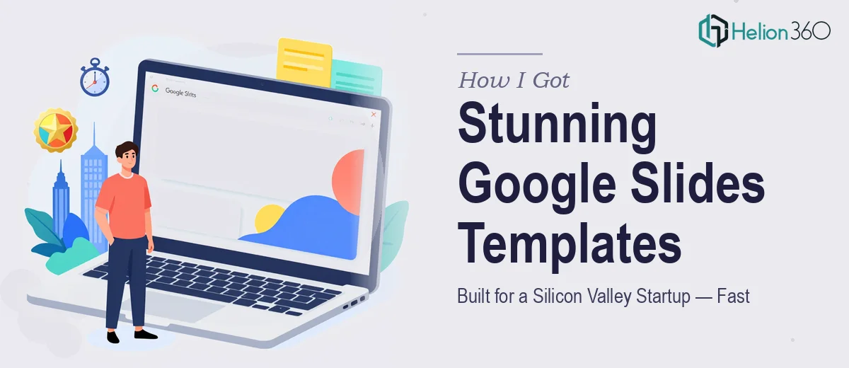 How I Got Visually Stunning Google Slides Templates Built for a Silicon Valley Startup — Fast