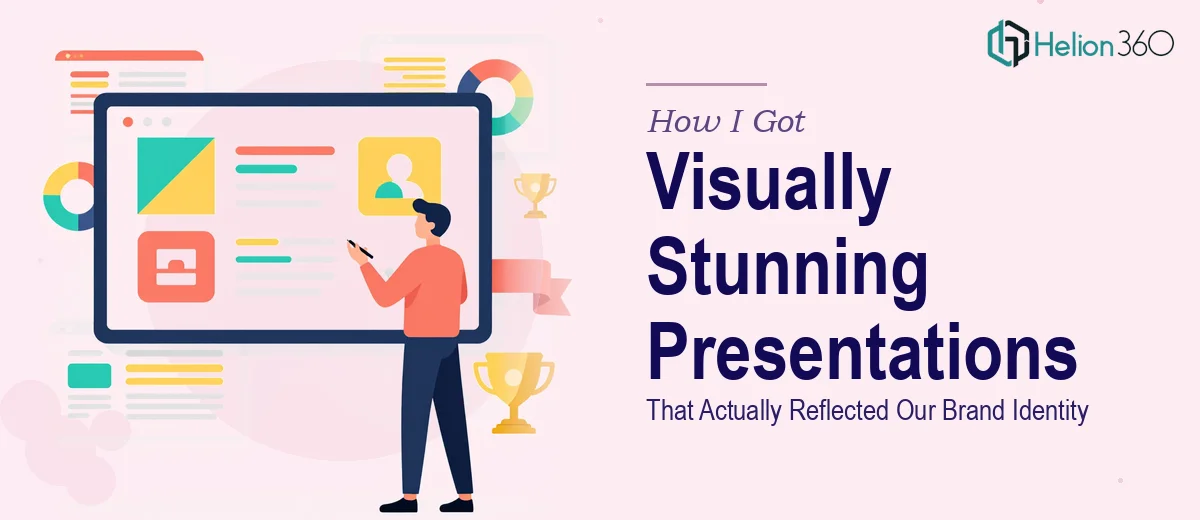 How I Got Visually Stunning Presentations Delivered That Actually Reflected Our Brand Identity