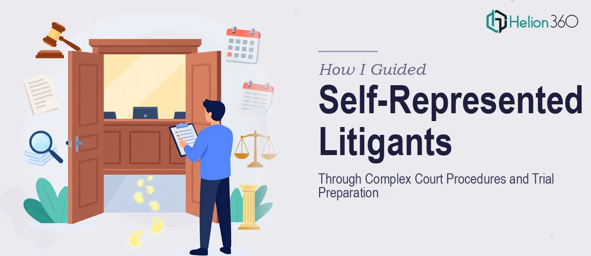 How I Guided Self-Represented Litigants Through Complex Court Procedures and Trial Preparation
