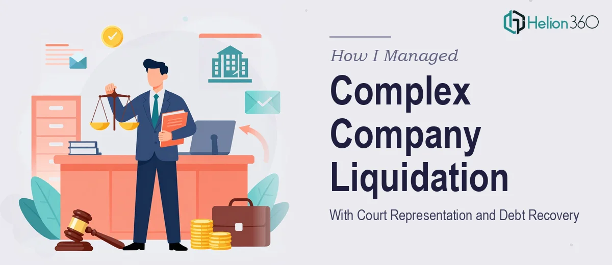 How I Managed a Complex Company Liquidation With Court Representation and Debt Recovery