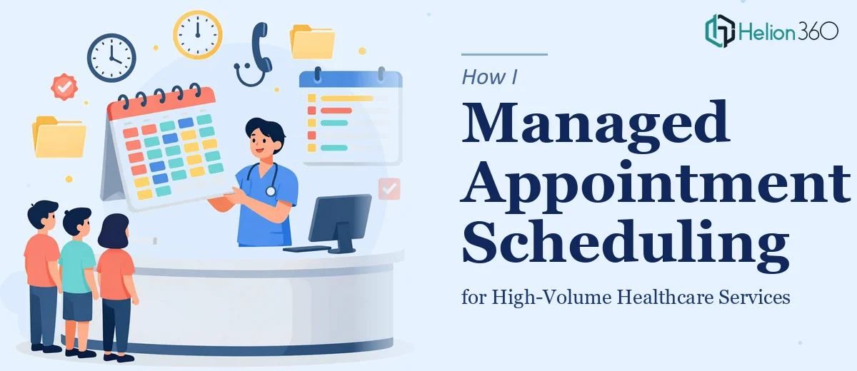 How I Managed a High-Volume Appointment Scheduling System for Healthcare Services