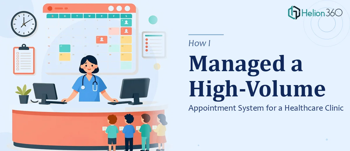 How I Managed a High-Volume Appointment System for a Healthcare Clinic