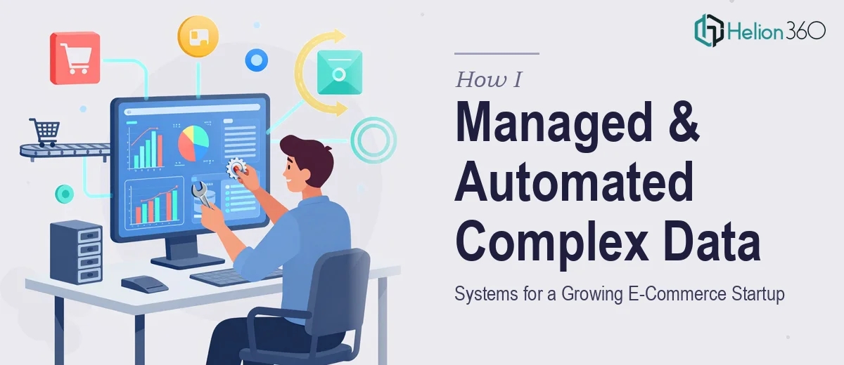 How I Managed and Automated Complex Data Systems for a Growing E-Commerce Tech Startup