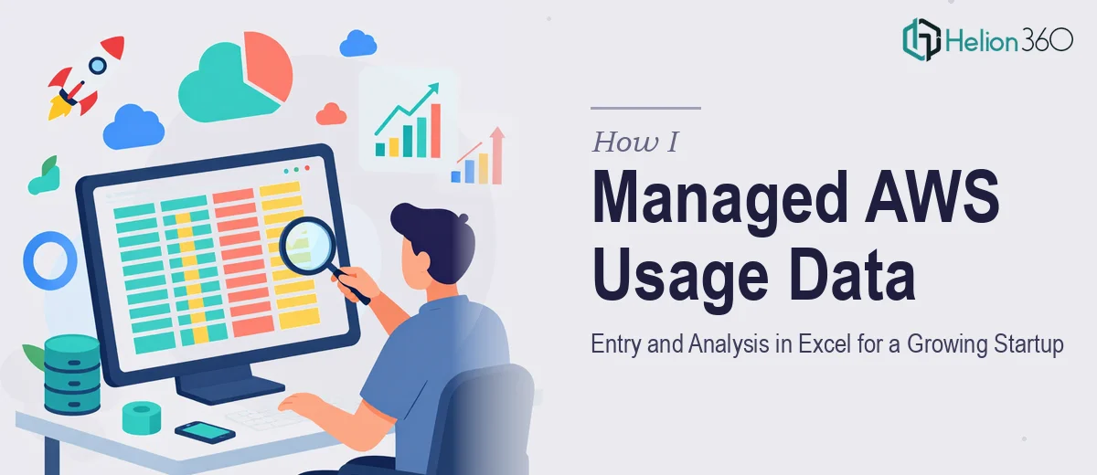 How I Managed AWS Usage Data Entry and Analysis in Excel for a Growing Startup