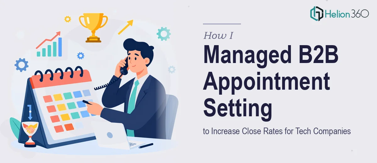 How I Managed B2B Appointment Setting to Increase Close Rates for Tech Companies