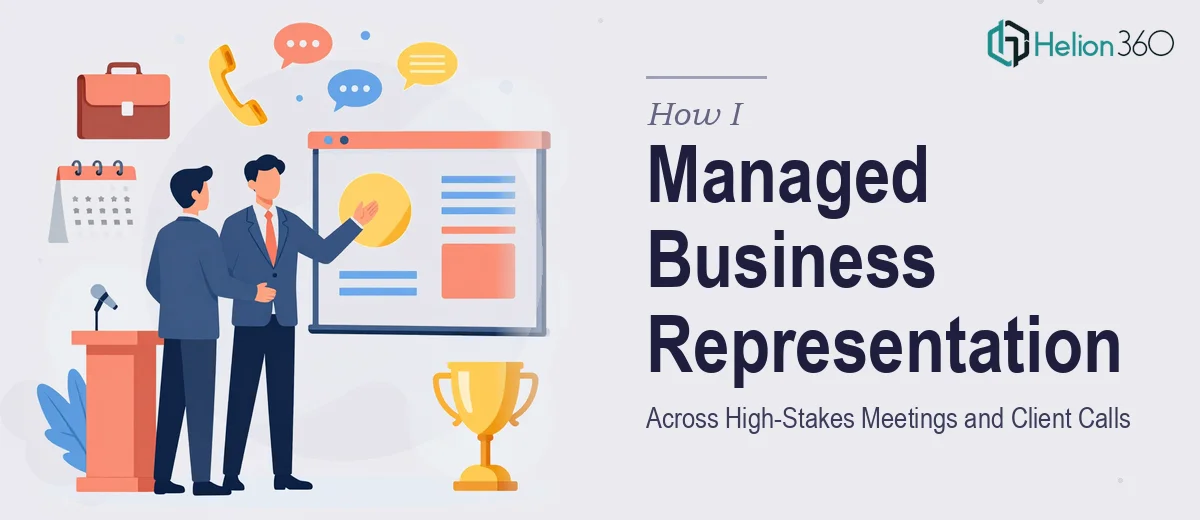 How I Managed Business Representation Across High-Stakes Meetings and Client Calls