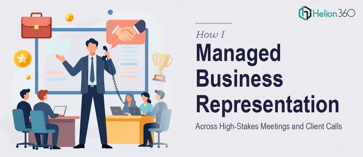 How I Managed Business Representation Across High-Stakes Meetings and Client Calls